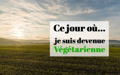 Comment j&rsquo;ai décidé de devenir végétarienne
