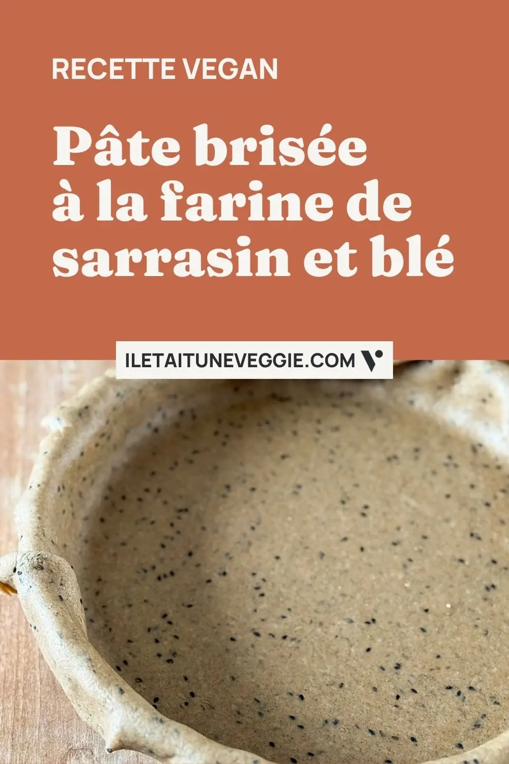 Pate brisee a la farine de sarrasin et blé vegan